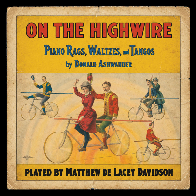 On the Highwire: Piano Rags, Waltzes, and Tangos by Donald Ashwander