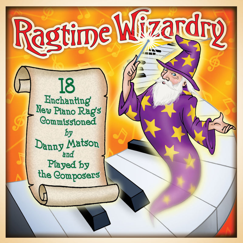 Ragtime Wizardry: 18 New Piano Rags Played by the Composers