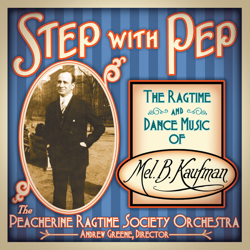 Step With Pep: The Ragtime and Dance Music of Mel B. Kaufman