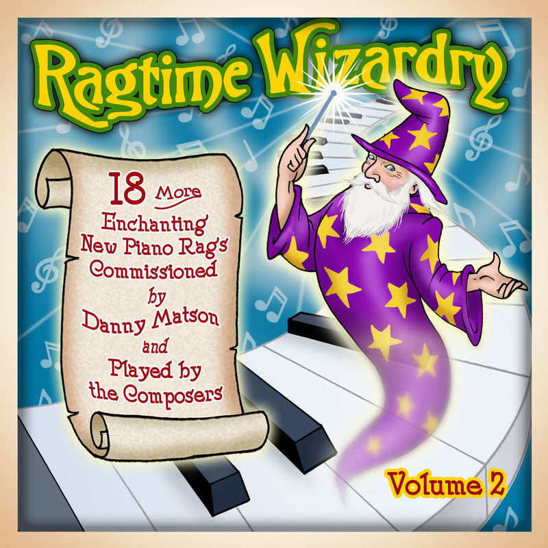 Ragtime Wizardry, Volume 2: 18 More New Piano Rags Played by the Composers